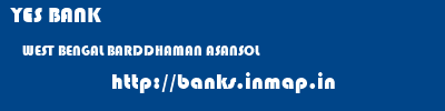YES BANK  WEST BENGAL BARDDHAMAN ASANSOL   banks information 